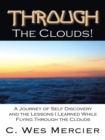 Through the Clouds : A Journey of Self Discovery and the Lessons I Learned While Flying Through the Clouds - eBook