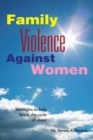 Family Violence Against Women : A Book for Women, Churches and the Man Who Wants to Be Enlightened - eBook