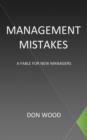 Management Mistakes : A Fable For New Managers - Book