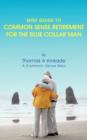 Mini Guide To Common Sense Retirement For The Blue Collar Man : By Thomas A Kinkade A Common Sense Man - Book
