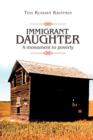 Immigrant Daughter : A Monument to Poverty - Book