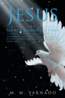Jesus Is a Never Ending Story : "A Book Filled with Genuine Holy Spirit Encounters, Entrusted in the Hands of a Chosen Servant Who Has Never Experienced, the Gift of Speaking in Other/Unknown Tongues" - Book