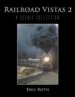 Railroad Vistas 2 : A Scenic Collection - Book