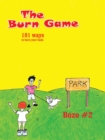 The Burn Game : 101 Ways to Burn Your Buds - eBook