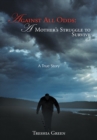 Against All Odds: a Mother's Struggle to Survive : A True Story - eBook
