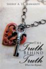 The Truth Behind Truth : What Lies Beyond... - Book