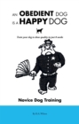 An Obedient Dog Is a Happy Dog : Train Your Dog to Show Quality in Just 8 Weeks - eBook