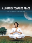 A Journey Towards  Peace : The Search of a Lifetime - eBook