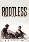 Rootless : A Chronicle of My Life Journey - Book