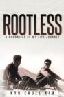 Rootless : A Chronicle of My Life Journey - Book