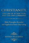 Christianity, The Law of Attraction and The One Command : Bible Principles Revealed and Applied to Every Day Living - Book