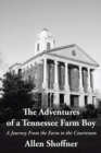 The Adventures of a Tennessee Farm Boy : A Journey from the Farm to the Courtroom - eBook