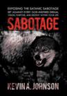 Sabotage : Exposing the Satanic Sabotage Set Against Every God-Inspired Dream, Vision, Purpose, and Destiny within Your Life - Book