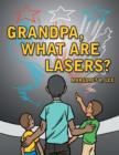 Grandpa, What Are Lasers? - Book