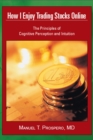 How I Enjoy Trading Stocks Online : The Principles of Cognitive Perception and Intuition - eBook