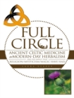 Full Circle : The Segue from Ancient Celtic Medicine to Modern-Day Herbalism and the Impact That Religion/Mysticism/Magic Have Had - eBook