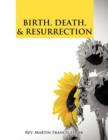 Birth, Death, & Resurrection - Book