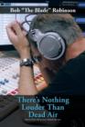 There's Nothing Louder Than Dead Air : Stories from Thirty Years Behind the Mic - Book