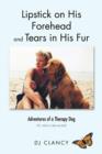 Lipstick on His Forehead and Tears in His Fur : Adventures of a Therapy Dog - Book