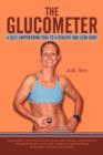 The Glucometer : A Self-Empowering Tool to a Healthy and Lean Body - Book
