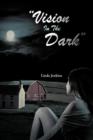 "Vision In The Dark" - Book