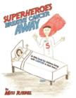 Superheroes Breathe Cancer Away : (A Little Book for Children Living with Cancer in Their Lives.) - Book