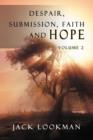 Despair Submission Faith and Hope : Volume 2 Volume 2 - Book