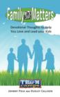 Family Matters : Devotional Thoughts to Help You Love and Lead Your Kids - Book