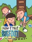 How I Met Bigfoot - Book