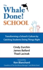 The Whale Done School : Transforming A School's Culture by Catching Students Doing Things Right - Book