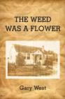 THE Weed Was A Flower - Book