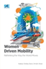 Women Driven Mobility : Rethinking the Way the World Moves - Book