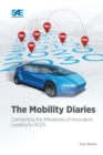 The Mobility Diaries : Connecting the Milestones of Innovation Leading to ACES - Book