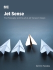 Jet Sense : The Philosophy and the Art of Jet Transport Design - Book