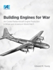 Building Engines for War : Air-Cooled Radial Aircraft Engine Production in Britain and America in World War II: Air-Cooled Radial Aircraft Engine Production in Britain and America in World War II - Book