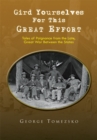 Gird Yourselves for This Great Effort : Tales of Poignance from the Late, Great War Between the States - eBook