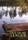 Out of My League : Love Never Makes a Wrong Choice - eBook