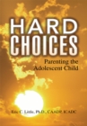 Hard Choices : Parenting the Adolescent Child - eBook