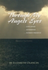 Through My Angels' Eyes : ...Love Affair...Sisterhood...Father's Presence  (Based on True Events) - eBook