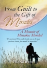 From Guilt to the Gift of Miracles : A Memoir of Mistakes Mended - eBook