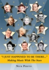 I Just Happened to Be There : Making Music with the Stars - eBook