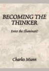 Becoming the Thinker : Enter the Illuminati? - eBook