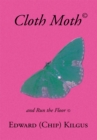 Cloth Moth(c): a Lifes Loves : And Run the Floor(c) - eBook