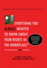 Everything You Always Wanted to Know About Your Rights in the Workplace : But Your Boss Was Afraid to Tell You! - eBook