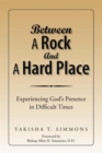 Between a Rock and a Hard Place : Experiencing God's Presence in Difficult Times - eBook