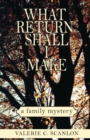 What Return Shall I Make : A Family Mystery - eBook