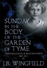 Sunday in the Body of the Garden of Tyme : Chronological & Selected Poems 2001-2011 - eBook