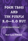 Poem Trees and the Purple K.O-K.O Nut : A Collection of Poems - eBook
