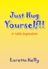 Just Hug Yourself : A Little Inspiration - eBook