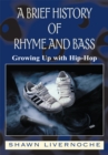 A Brief History of Rhyme and Bass : Growing up with Hip-Hop - eBook